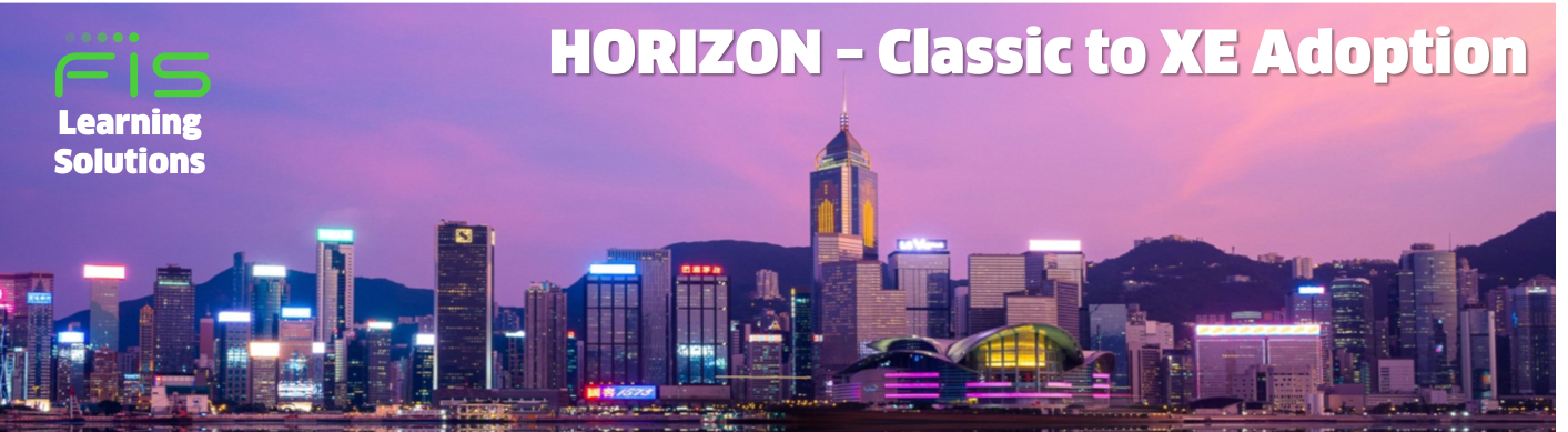 FIS Learning Solutions HORIZON Classic to XE Adoption