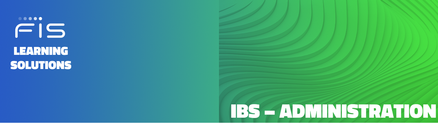FIS Learning Solutions IBS Administration Training